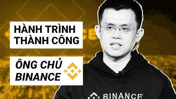 Bí mật về Changpeng Zhao - Người xây dựng đế chế Binance chỉ trong 7 tháng