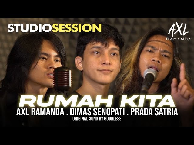 RUMAH KITA - AXL  RAMANDA, DIMAS SENOPATI, PRADA SATRIA (COVER) class=