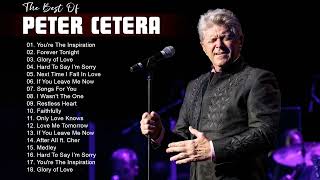 Best Songs of Peter Cetera - Peter Cetera Greatest Hits Full Album 2022