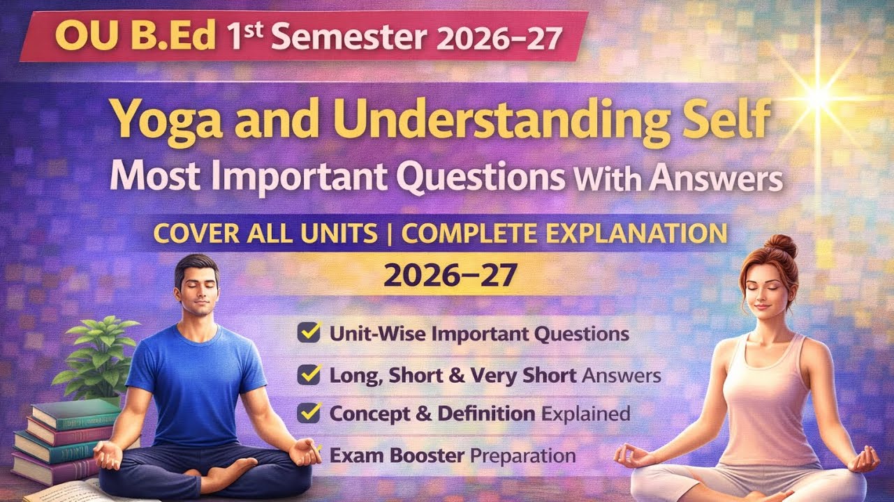 OU B.Ed 1st Sem | Yoga and Understanding Self | Most Important Q & A | All Units Covered | 2026-27 