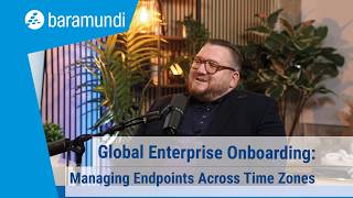 Global Enterprise Onboarding: Managing Endpoints Across Time Zones & Custom Reporting