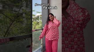 New Nightsuit Fit Check