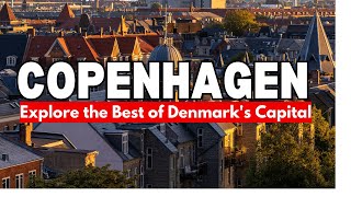 Discover Copenhagen: 13 Must-Do Activities and Top Attractions for 2024