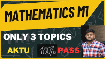 Mathematics M1 AKTU Most Important Topics Only 3 Topics & Pass Exam | Aktu M1 Most important Ques