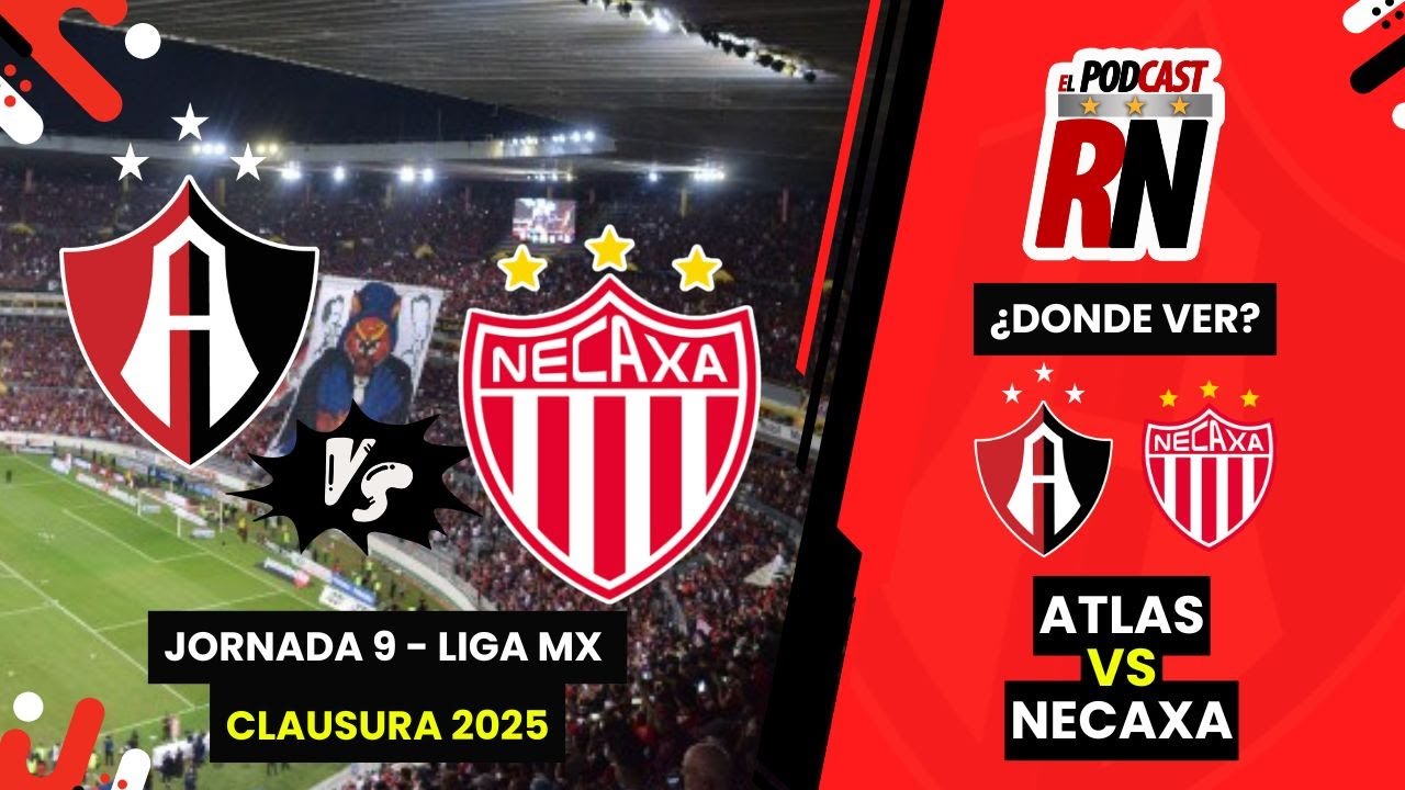 ATLAS vs NECAXA - ¿Cómo ver EN VIVO Liga MX ? Jornada 9 CLAUSURA 2025 ...