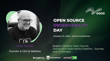 Netdata: Open Source, Distributed Observability Pipeline – Journey and Challenges.