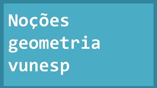 Questão de noções de geometria imperdível em prova!