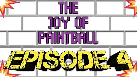 The Joy of Paintball Episode 4