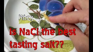 What salt tastes the best? Li, Na, K, Rb, Cs and more