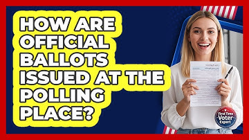 How Are Official Ballots Issued At The Polling Place?