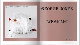George Jones  ~ "Wean Me"