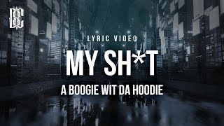 A Boogie Wit da Hoodie  My Sh*t | Lyrics