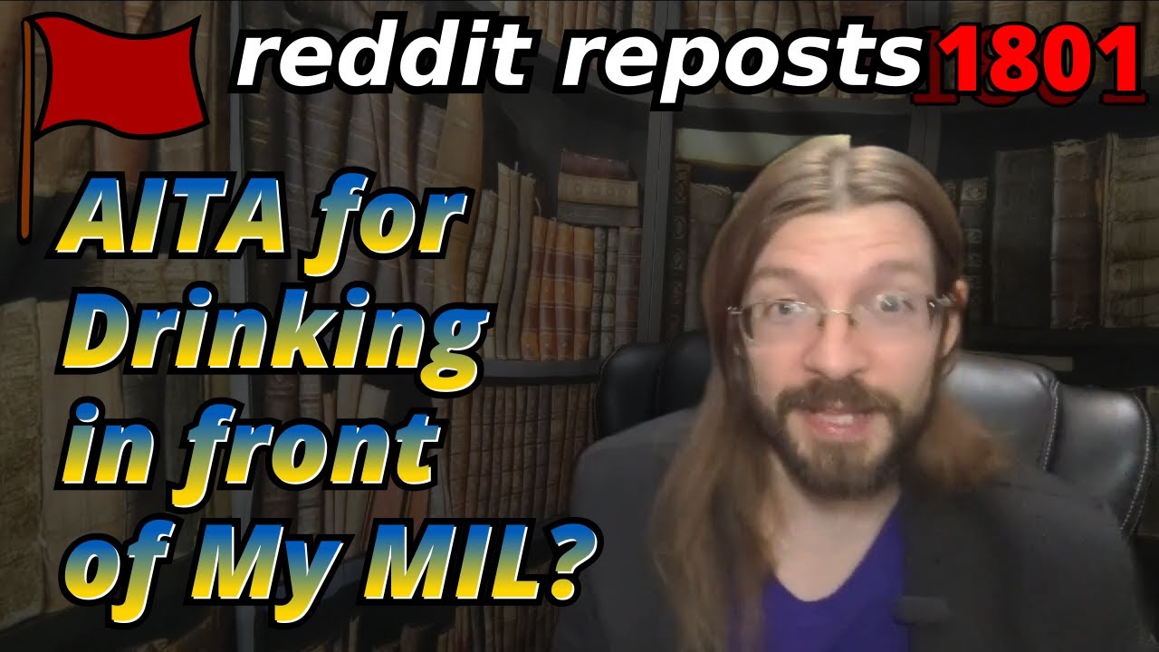 AITA за то, что выпиваете перед моей свекровью? | 2 истории | Рассказы о чайных проблемах 1801 года