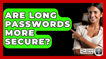 Are Long Passwords More Secure? - TheEmailToolbox.com
