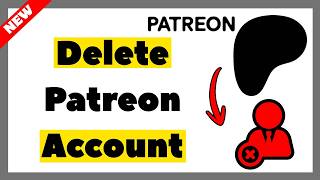 How to Delete Patreon Account Permanently (2026 Full Guide )