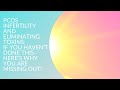 PCOS Infertility and Eliminating Toxins: If You Haven’t Done This - Here’s Why You Are Missing Out!