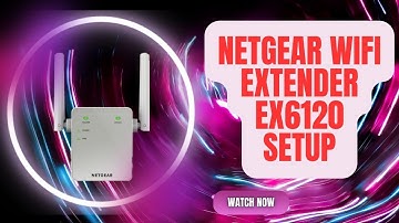 NETGEAR Wi-Fi Range Extender EX6120 Setup and Best Placement