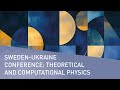 Sweden-Ukraine Conference: Theoretical and Computational Physics