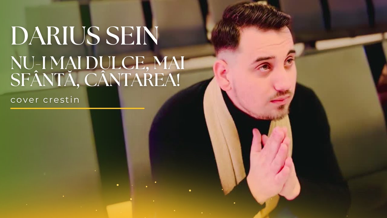 🕊️ Muzica Domnului 🕊️- Darius Sein - Nu-i mai dulce, mai Sfântă, cântarea! (cover)