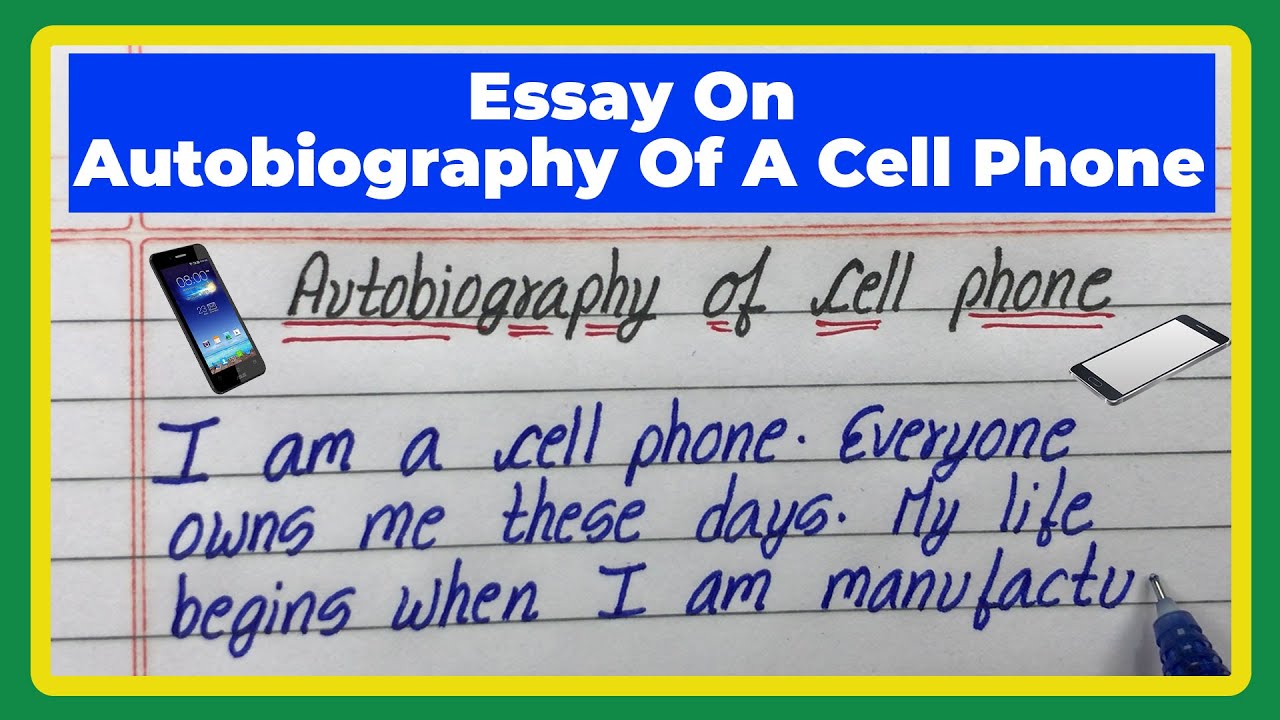Autobiography Of A Mobile Phone I Am Mobile Phone Essay Essay On