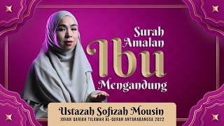 SURAH AMALAN IBU MENGANDUNG oleh Ustazah Sofizah Mousin (Johan Qariah Tilawah Antarabangsa 2022)