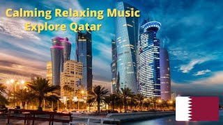 Relaxing Calming Music - Explore Qatar - موسيقى للاسترخاء والتأمل | قطر - الدوحة