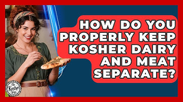 How Do You Properly Keep Kosher Dairy And Meat Separate? - The Kosher Way