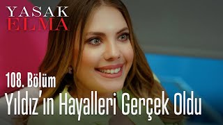 Yıldız'ın rüyaları gerçek oldu - Yasak Elma 108. Bölüm