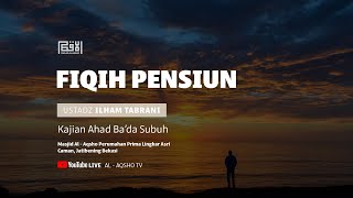 [🔴LIVE] Fiqih Pensiun | Ustadz Ilham Tabrani
