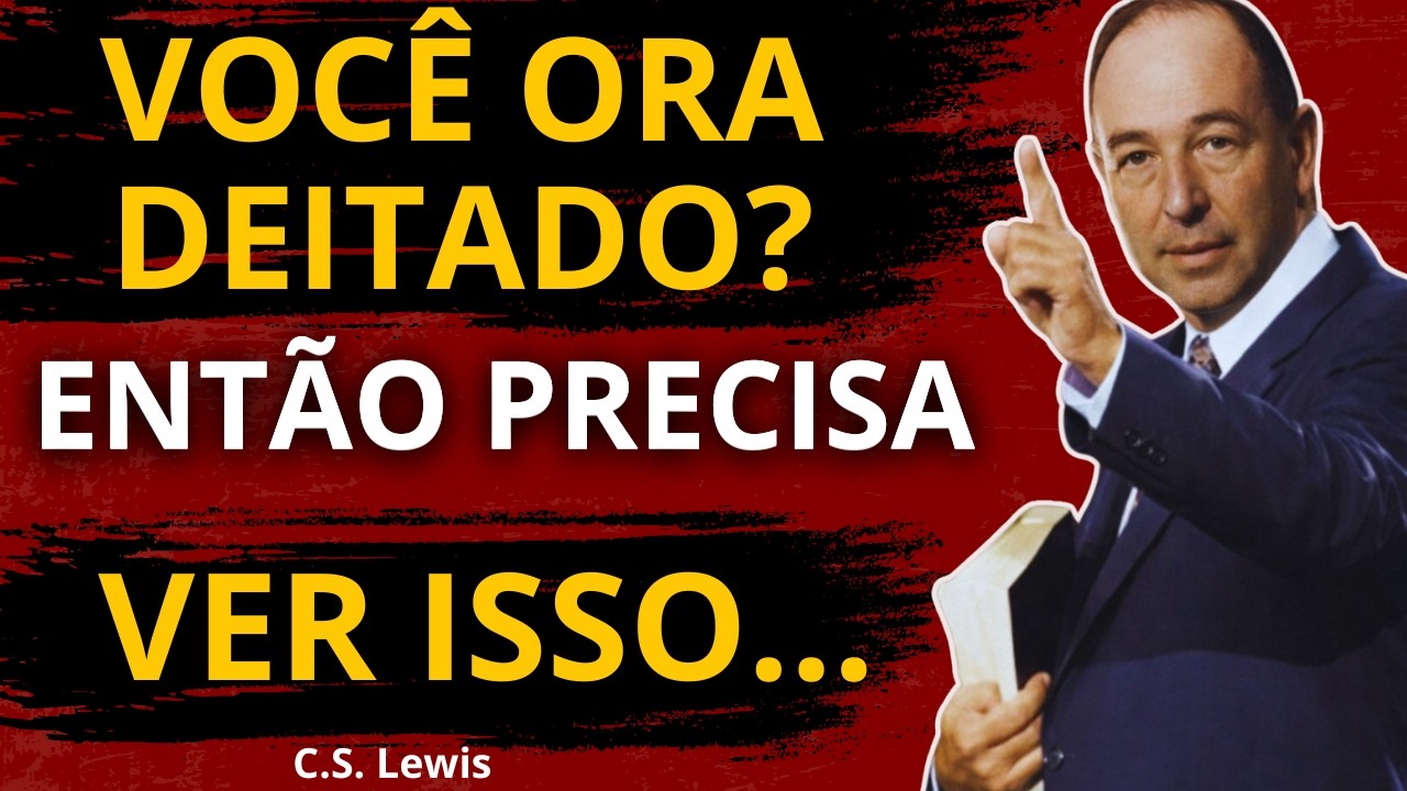 VEJA ESTE VÍDEO AGORA ANTES DE ORAR DEITADO  - A Verdade Bíblica Sobre Orar Deitado | C.S. Lewis