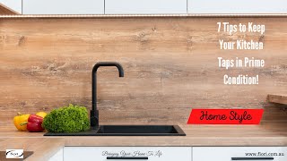 7 Tips to Keep Your Kitchen Taps in Prime Condition!
