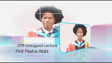 AAUA 37th Inaugural Lecture by Professor Festus  Oluwole Alabi