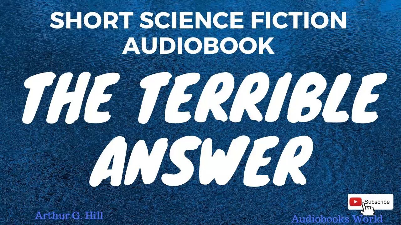 Short science fiction audiobook The Terrible Answer YouTube