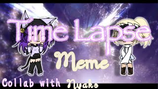 Time Lapse Meme - Collab with Nyako