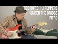 Red Hot Chili Peppers Under The Bridge INTRO Guitar Lesson + Tutorial