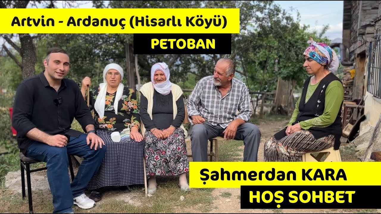 Artvin Ardanuç Hisarlı Köyü Şahmerdan KARA Hoş Sohbet