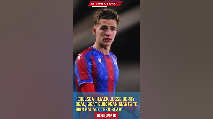 Chelsea Hijack Jesse Derry Deal, Beat European Giants to Sign Palace Teen Star