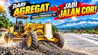 Ternyata Begini Proses Total Jalan Tol Dari Agregat Ke Jalan Cor Mulus
