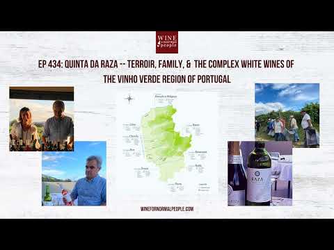 Ep 433: Quinta da Raza -- Terroir, Family, & the Complex White Wines of the Vinho Verde Region...