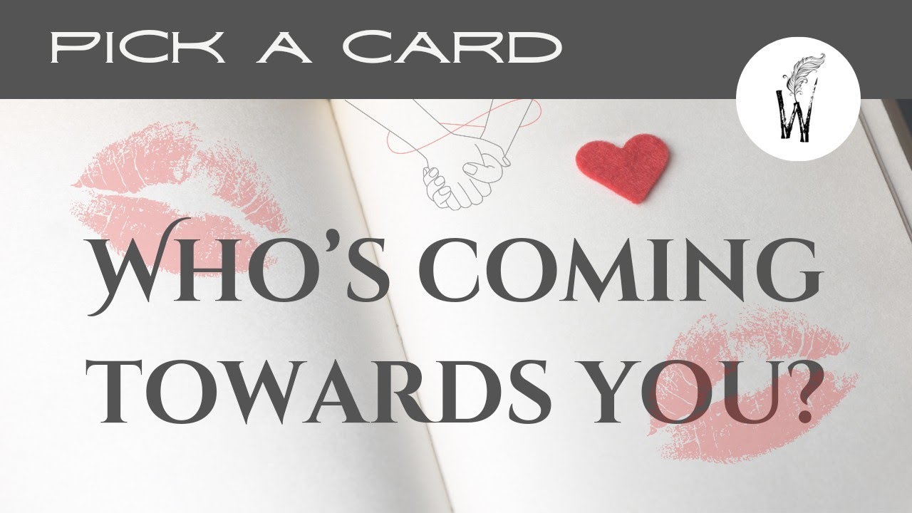 Pick A Card - Who is coming towards you? 💖🤞