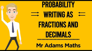 Probability (Writing as Fractions and Decimals)