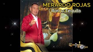 RON O TEQUILA Merardo Rojas