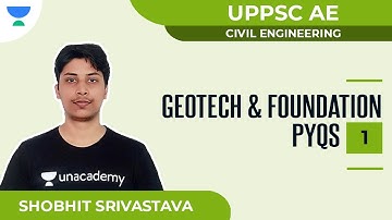 Geotech & Foundation PYQs-1 | Civil | UPPSC AE | Shobhit Srivastava