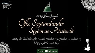 Öfke Şeytandan Şeytanda Ateştendir Levami’ul Ukul Hüseyin Kamil Kadıoğlu