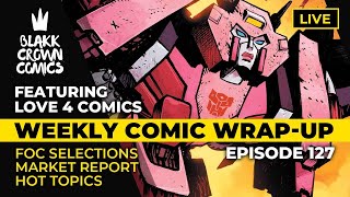 Weekly Comic Wrap-Up: Episode 127 • GIVEAWAYS • HOT COMIC SALES OF THE WEEK • FOC SELECTIONS &amp; MORE