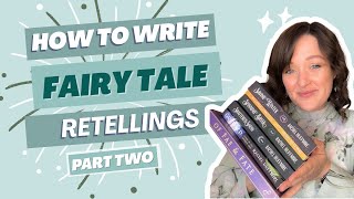 Writing Fairy Tale Retellings, Part Two