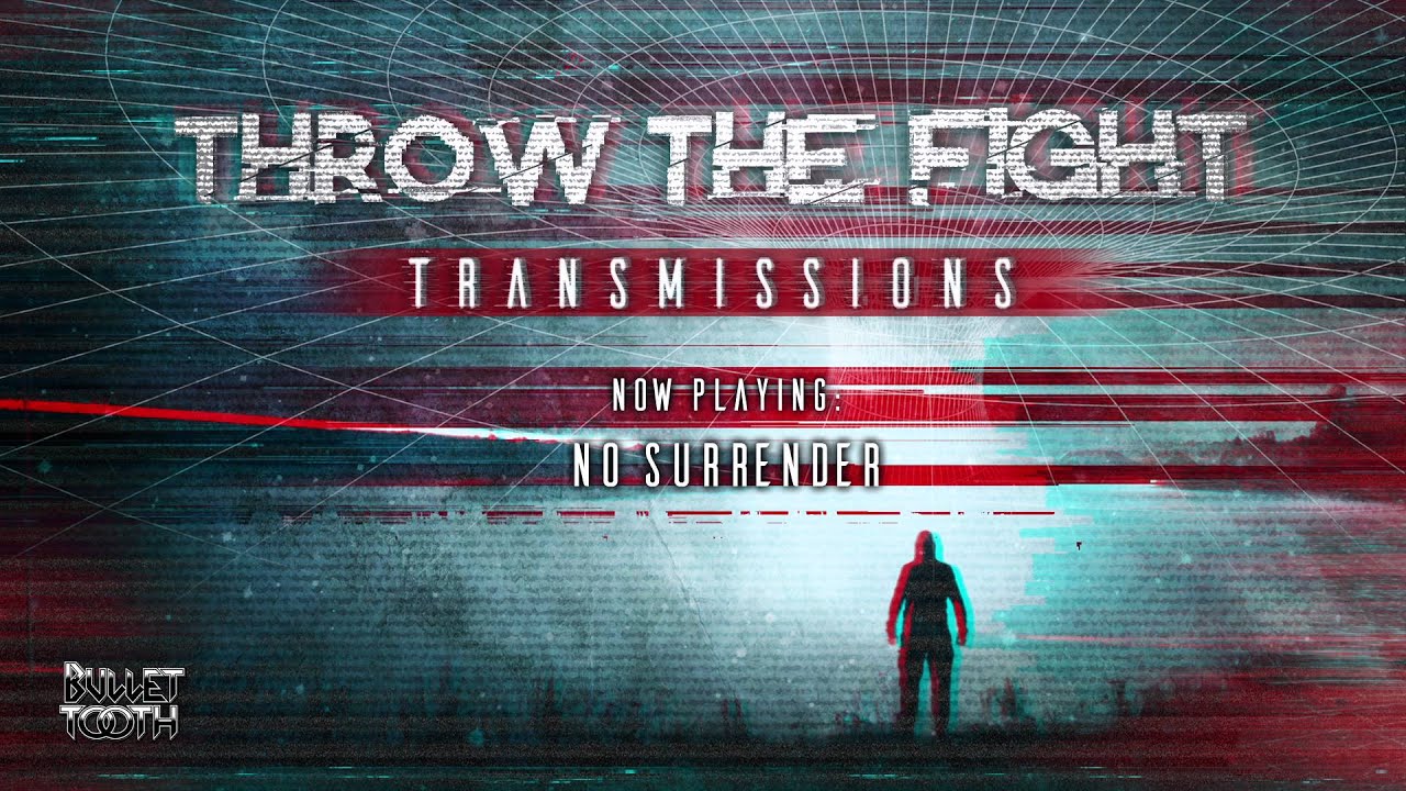 Watch Throw The Fight "No Surrender" (Track 5 of 10) on YouTube Watch Throw The Fight "No Surrender" (Track 5 of 10) on YouTube