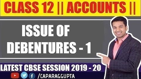 Class 12 : ACCOUNTS (Session 2019 - 20) - ISSUE of DEBENTURES | Part - 1