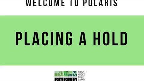 Welcome to Polaris: Placing A Hold