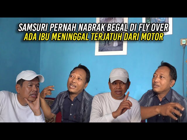 SAMSURI JELASKAN PERNAH NABR4K BEG4L DI FLY OVER DAN ADA IBU TERJ4TUH DARI MOTOR class=